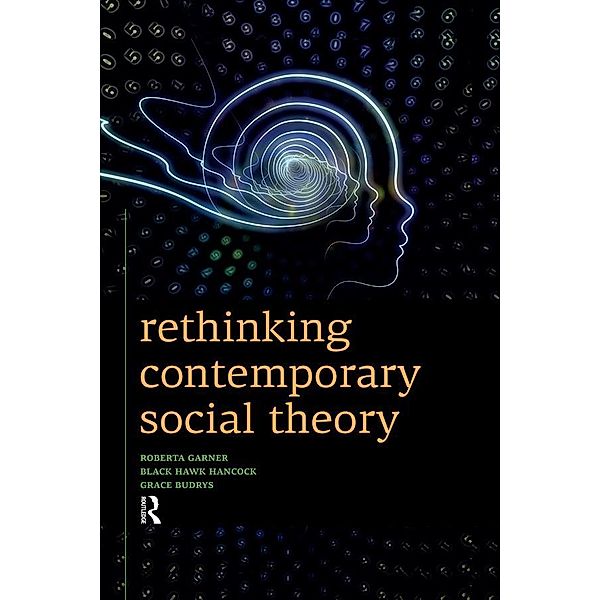 Rethinking Contemporary Social Theory, Roberta Garner, Black Hawk Hancock, Grace Budrys