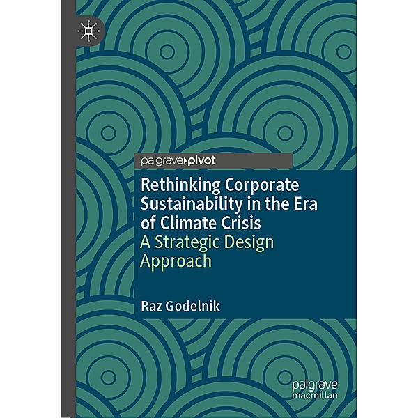 Rethinking Corporate Sustainability in the Era of Climate Crisis, Raz Godelnik