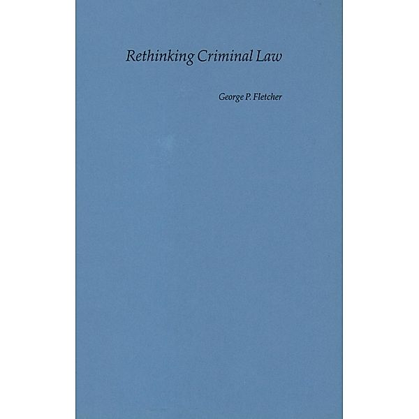 Rethinking Criminal Law, George P. Fletcher