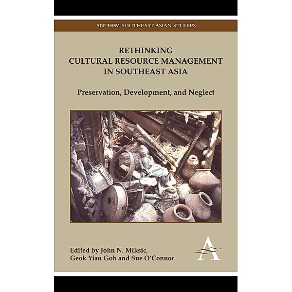 Rethinking Cultural Resource Management in Southeast Asia / Anthem Southeast Asian Studies