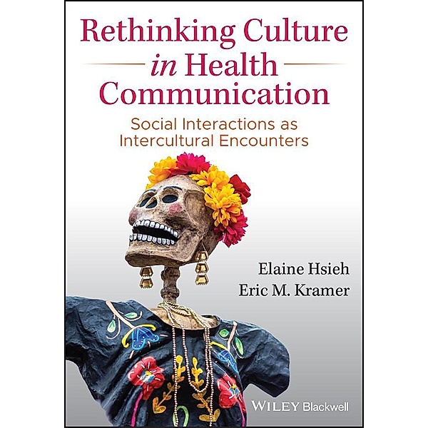 Rethinking Culture in Health Communication, Elaine Hsieh, Eric M. Kramer