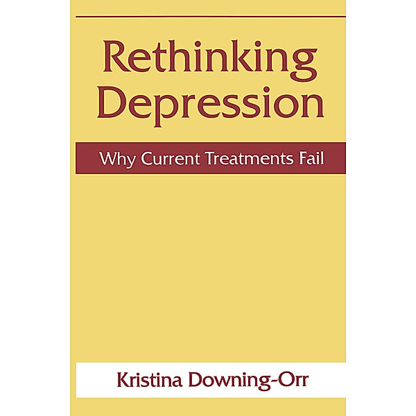Rethinking Depression, Kristina Downing-Orr