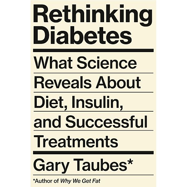Rethinking Diabetes, Gary Taubes