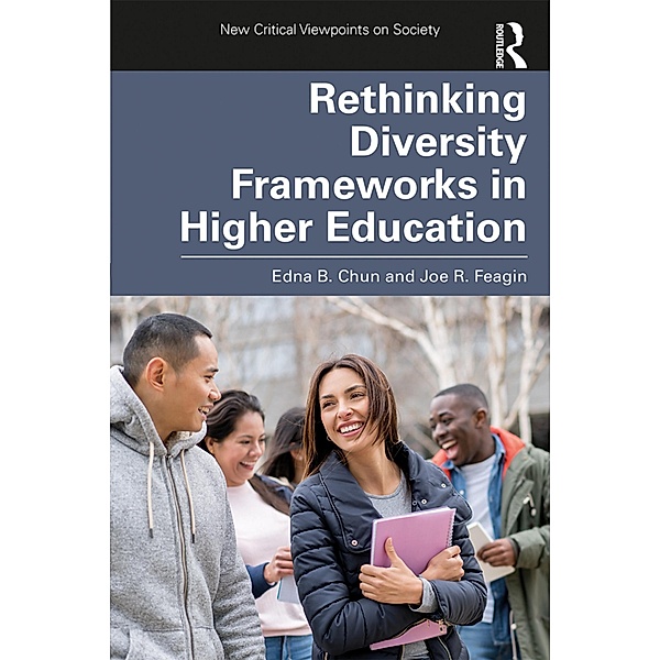 Rethinking Diversity Frameworks in Higher Education, Edna Chun, Joe Feagin
