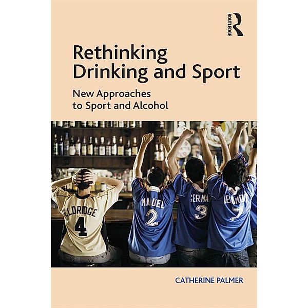 Rethinking Drinking and Sport, Catherine Palmer