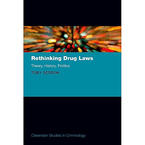 Rethinking Drug Laws / Comparative Studies in Continental and Anglo-American Legal History, Toby Seddon