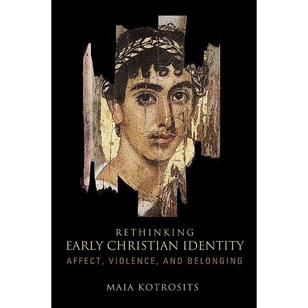 Rethinking Early Christian Identity, Maia Kotrosits