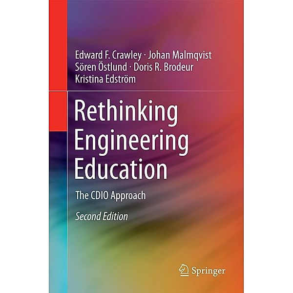 Rethinking Engineering Education, Edward F. Crawley, Johan Malmqvist, Sören Östlund, Doris R. Brodeur, Kristina Edström
