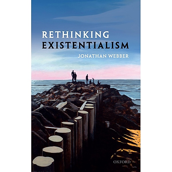 Rethinking Existentialism, Jonathan Webber