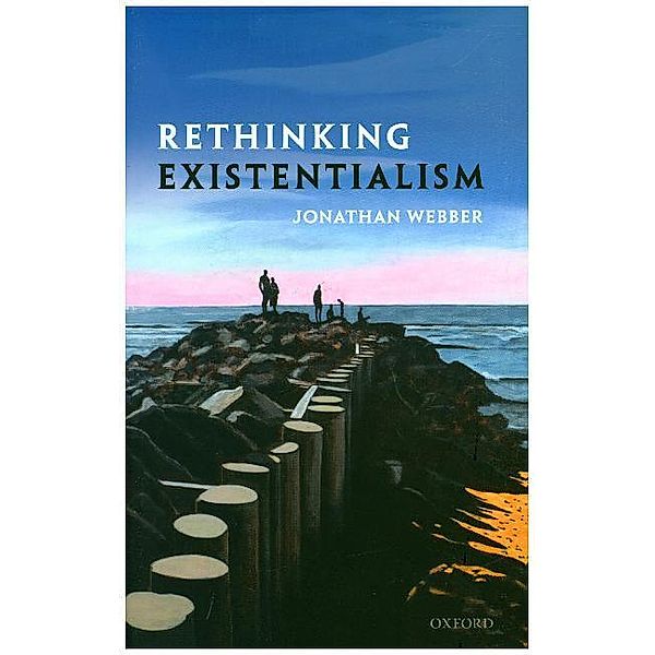 Rethinking Existentialism, Jonathan Webber