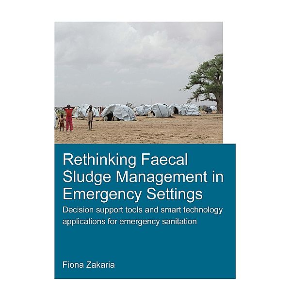 Rethinking Faecal Sludge Management in Emergency Settings, Fiona Zakaria