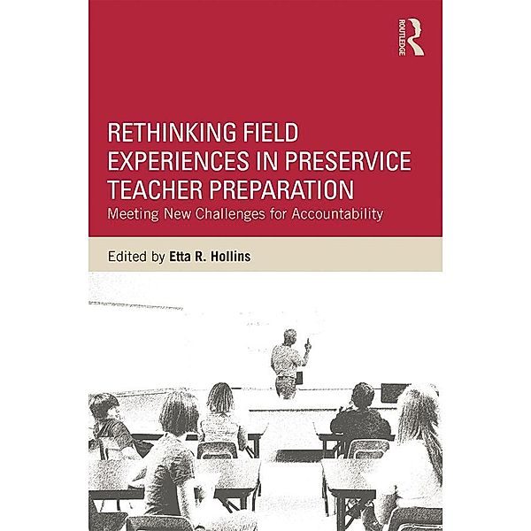Rethinking Field Experiences in Preservice Teacher Preparation, Etta R. Hollins