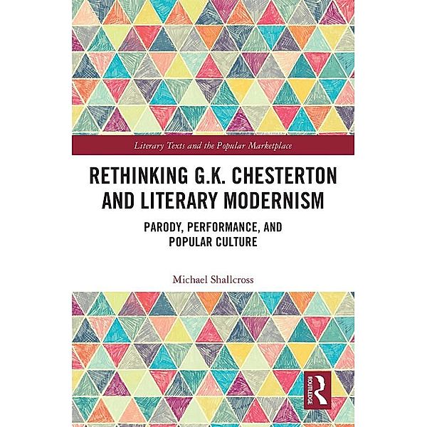 Rethinking G.K. Chesterton and Literary Modernism, Michael Shallcross