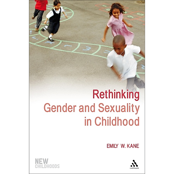 Rethinking Gender and Sexuality in Childhood, Emily W. Kane