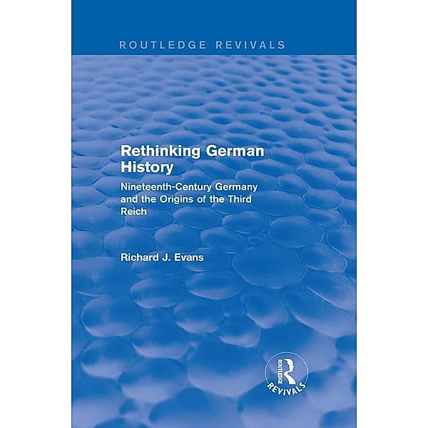 Rethinking German History (Routledge Revivals), Richard J. Evans