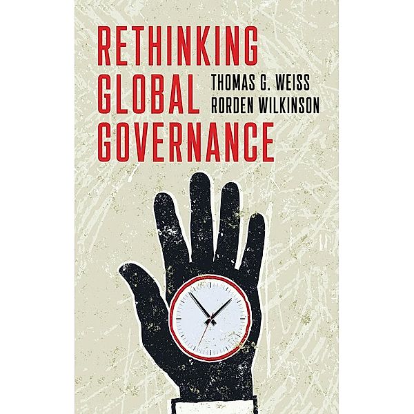 Rethinking Global Governance, Thomas G. Weiss, Rorden Wilkinson