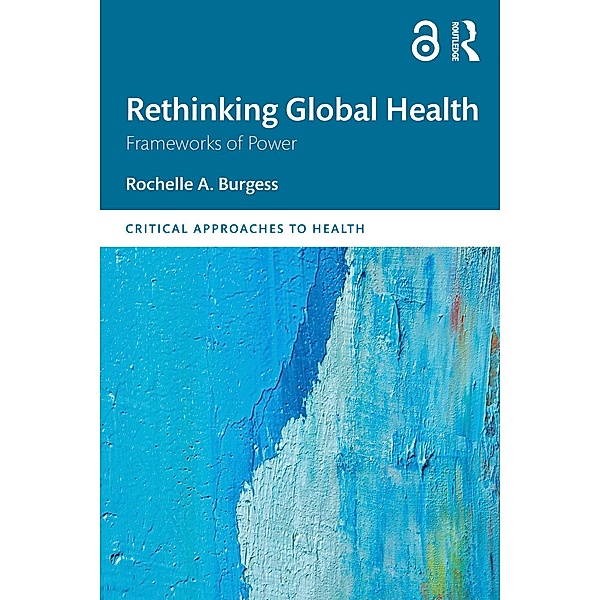 Rethinking Global Health, Rochelle A. Burgess
