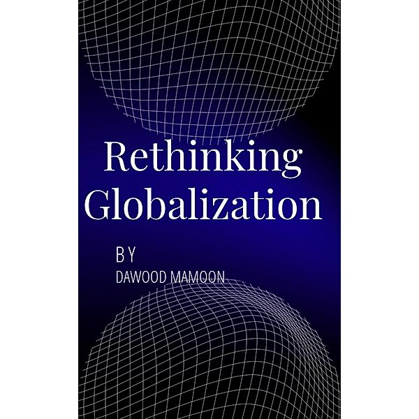 Rethinking Globalization, Dawood Mamoon