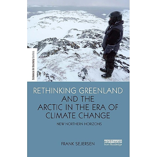 Rethinking Greenland and the Arctic in the Era of Climate Change, Frank Sejersen