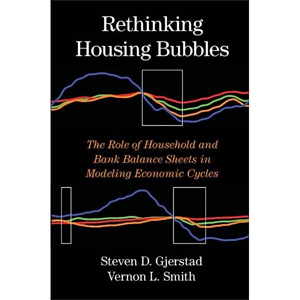 Rethinking Housing Bubbles, Steven D. Gjerstad