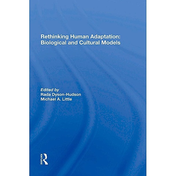 Rethinking Human Adaptation, Rada Dyson-Hudson, Michael A. Little, Eric Alden Smith