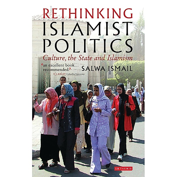 Rethinking Islamist Politics, Salwa Ismail