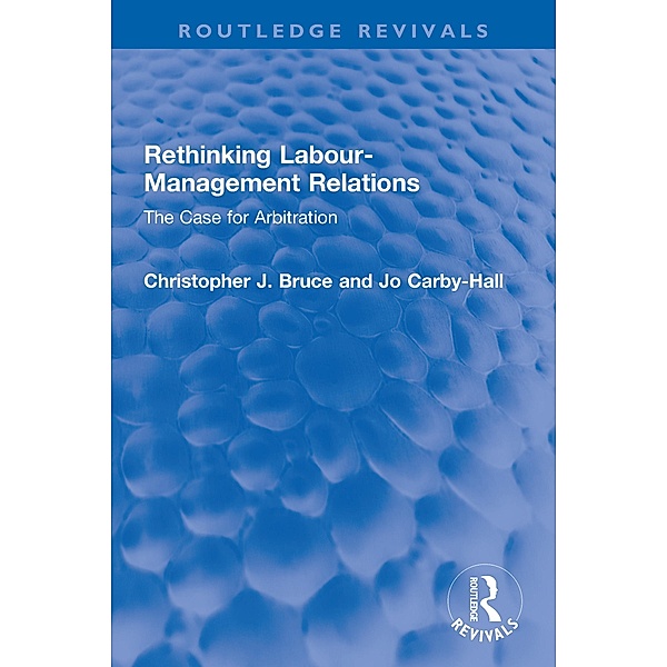 Rethinking Labour-Management Relations, Christopher J. Bruce, Jo Carby-Hall