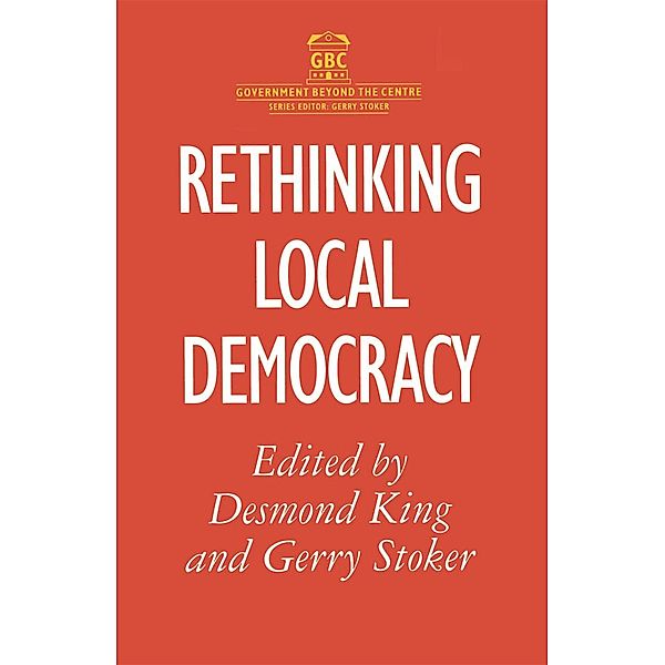 Rethinking Local Democracy, Desmond S. King, Gerry Stoker