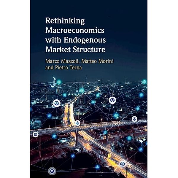 Rethinking Macroeconomics with Endogenous Market Structure, Marco Mazzoli