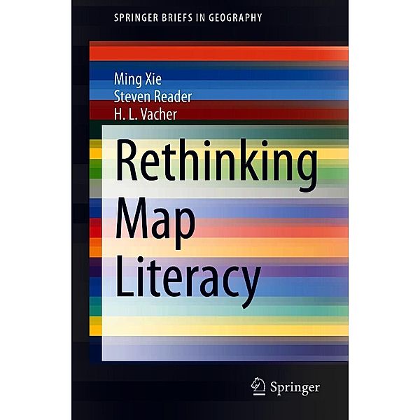 Rethinking Map Literacy / SpringerBriefs in Geography, Ming Xie, Steven Reader, H. L. Vacher