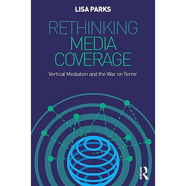 Rethinking Media Coverage, Lisa Parks