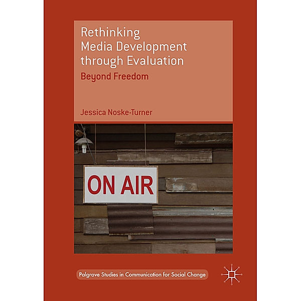 Rethinking Media Development through Evaluation, Jessica Noske-Turner