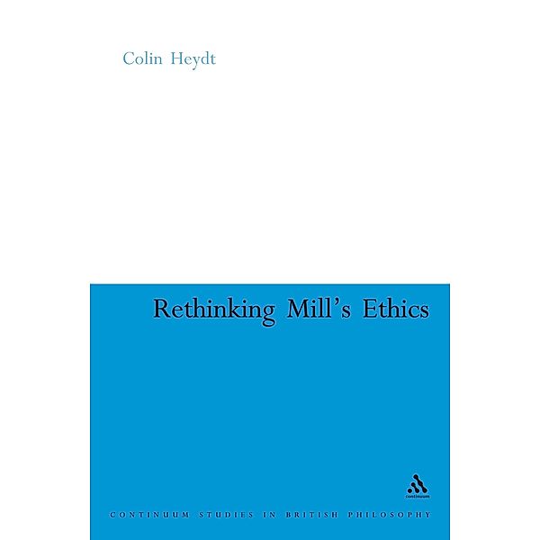 Rethinking Mill's Ethics, Colin Heydt