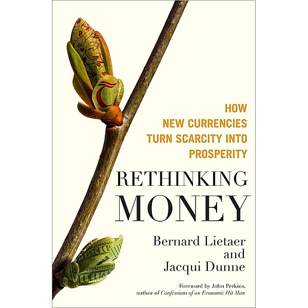 Rethinking Money, Bernard Lietaer, Jacqui Dunne