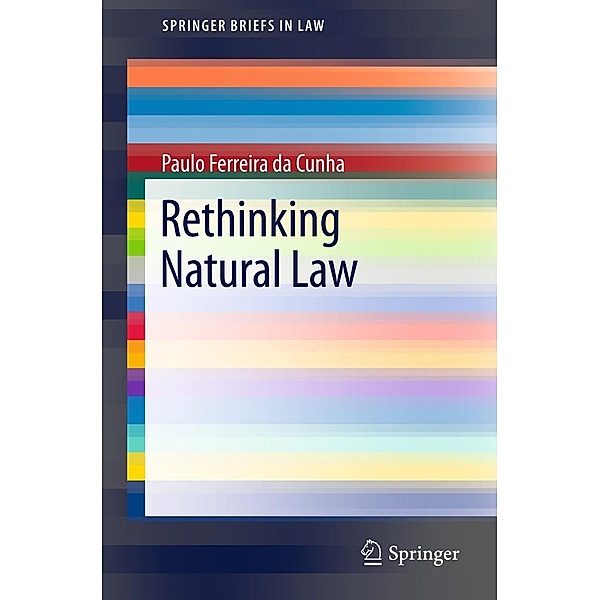 Rethinking Natural Law / SpringerBriefs in Law, Paulo Ferreira Da Cunha