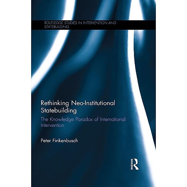 Rethinking Neo-Institutional Statebuilding, Peter Finkenbusch