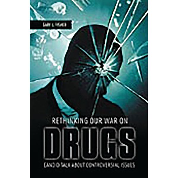 Rethinking Our War on Drugs, Gary L. Fisher
