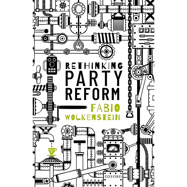Rethinking Party Reform, Fabio Wolkenstein