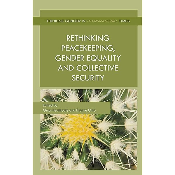 Rethinking Peacekeeping, Gender Equality and Collective Security / Thinking Gender in Transnational Times