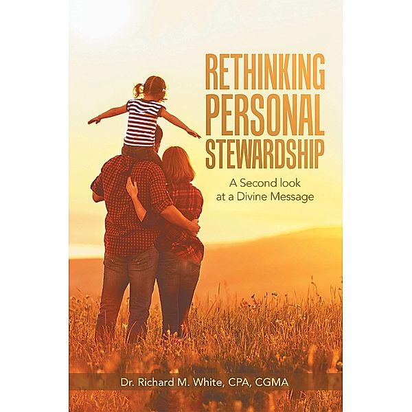 Rethinking Personal Stewardship, Richard M. White Cpa Cgma