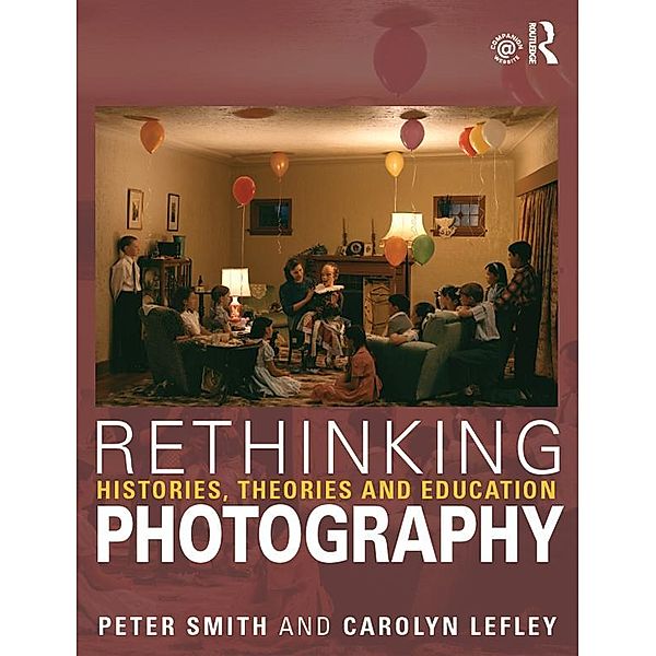 Rethinking Photography, Peter Smith, Carolyn Lefley