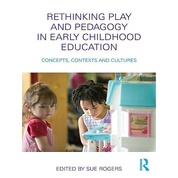 Rethinking Play and Pedagogy in Early Childhood Education