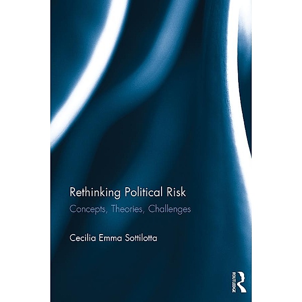 Rethinking Political Risk, Cecilia Emma Sottilotta