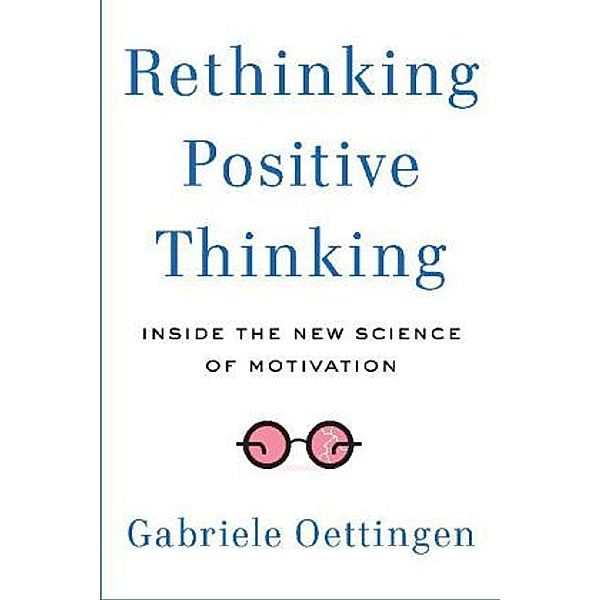 Rethinking Positive Thinking, Gabriele Oettingen