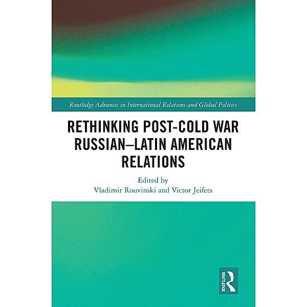 Rethinking Post-Cold War Russian-Latin American Relations