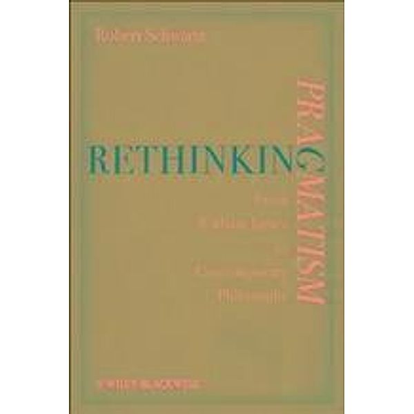 Rethinking Pragmatism, Robert Schwartz