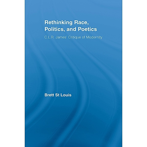 Rethinking Race, Politics, and Poetics, Brett St Louis