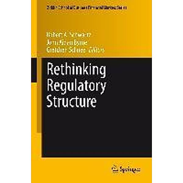 Rethinking Regulatory Structure / Zicklin School of Business Financial Markets Series Bd.10, Gretchen Schnee