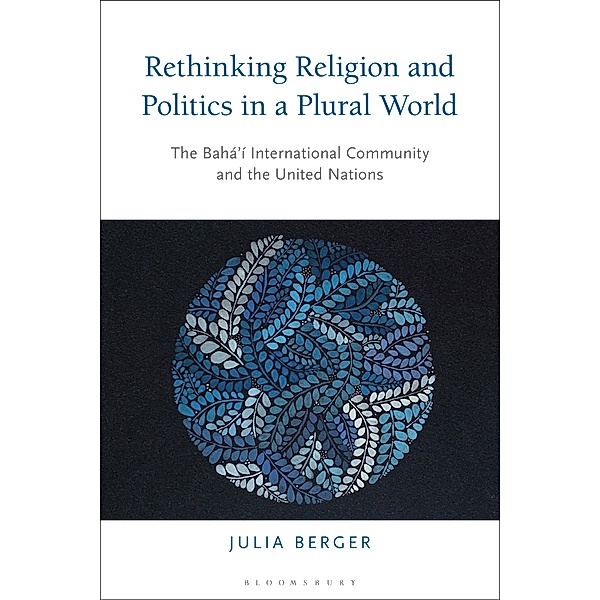Rethinking Religion and Politics in a Plural World, Julia Berger