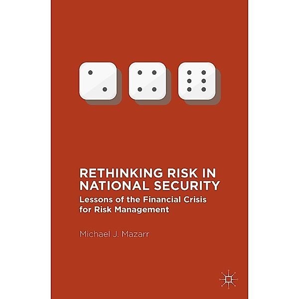 Rethinking Risk in National Security, Michael J. Mazarr